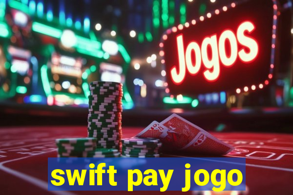 swift pay jogo